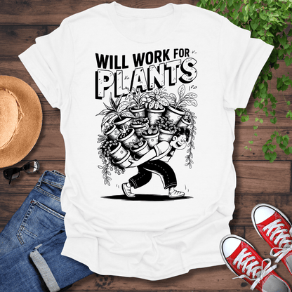 Will Work For Plants T-Shirt