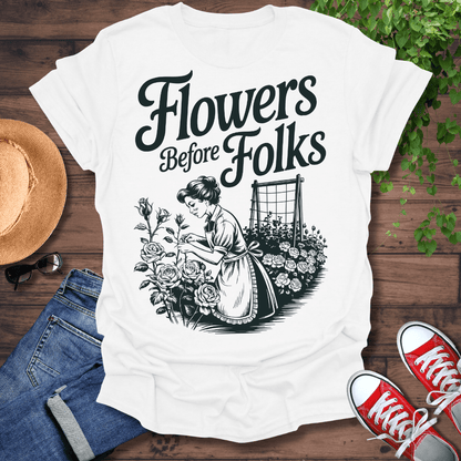 Flowers Before Folks T-Shirt