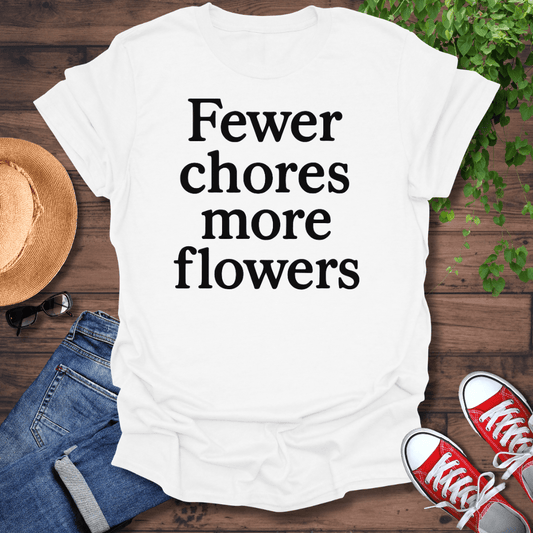 Fewer Chores T-Shirt