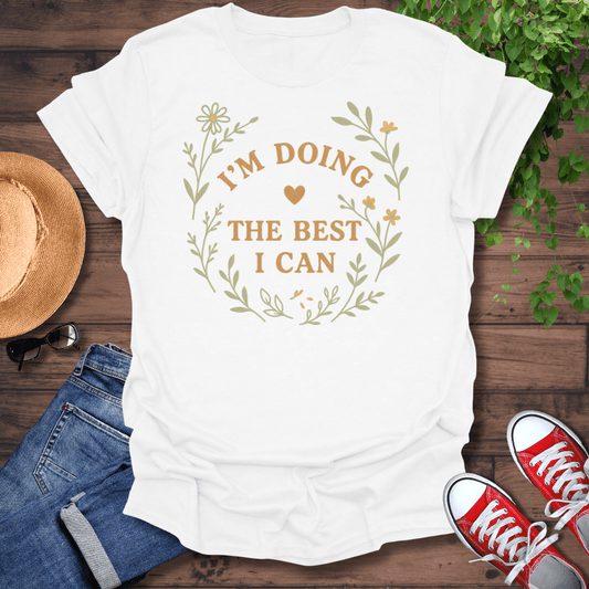 The Best I Can T-Shirt