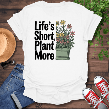 Life's Short T-Shirt