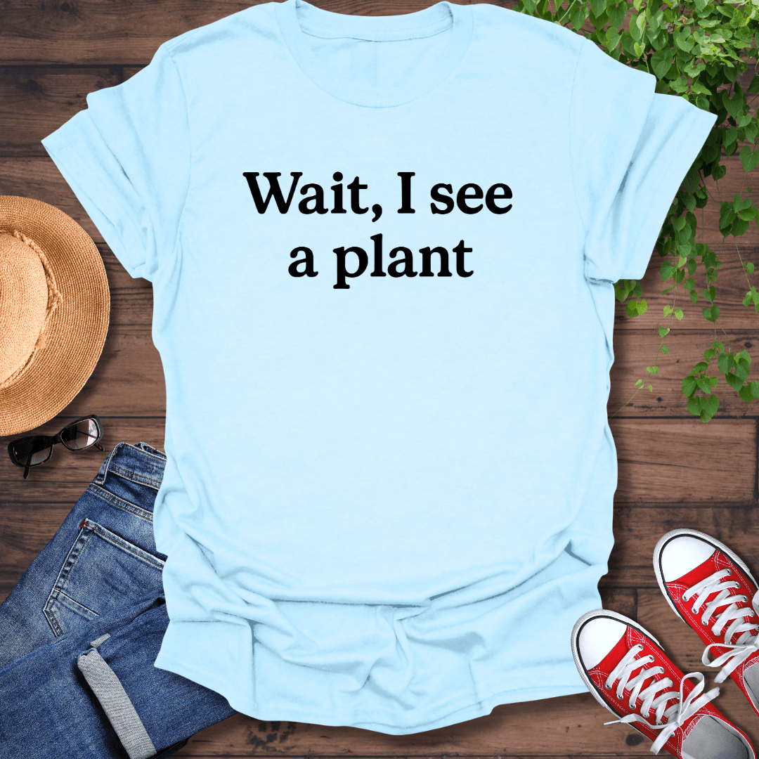 See A Plant T-Shirt
