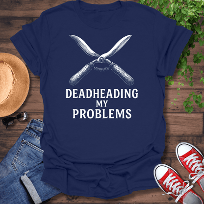 Deadheading My Problems T-Shirt