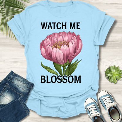 Watch Me Blossom T-Shirt