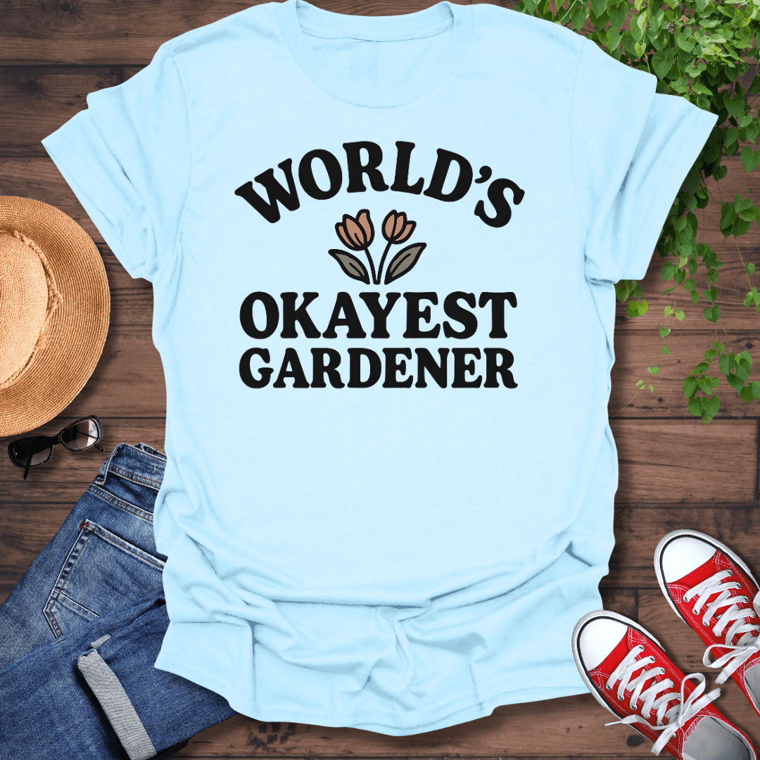 Okayest Gardener T-Shirt