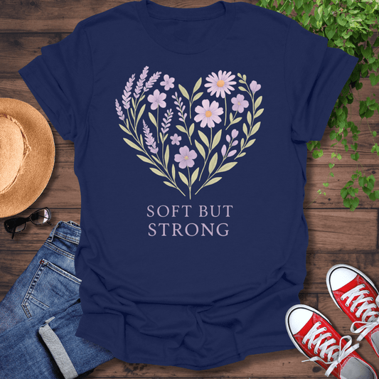 Soft But Strong T-Shirt