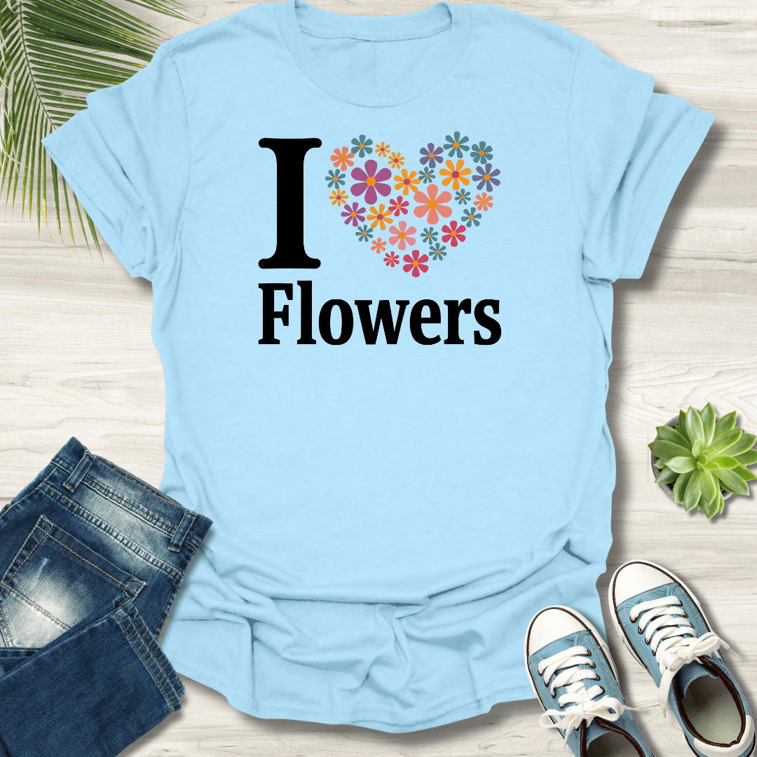 I ❤️ Flowers T-Shirt