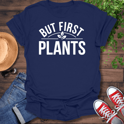 But First Plants T-Shirt