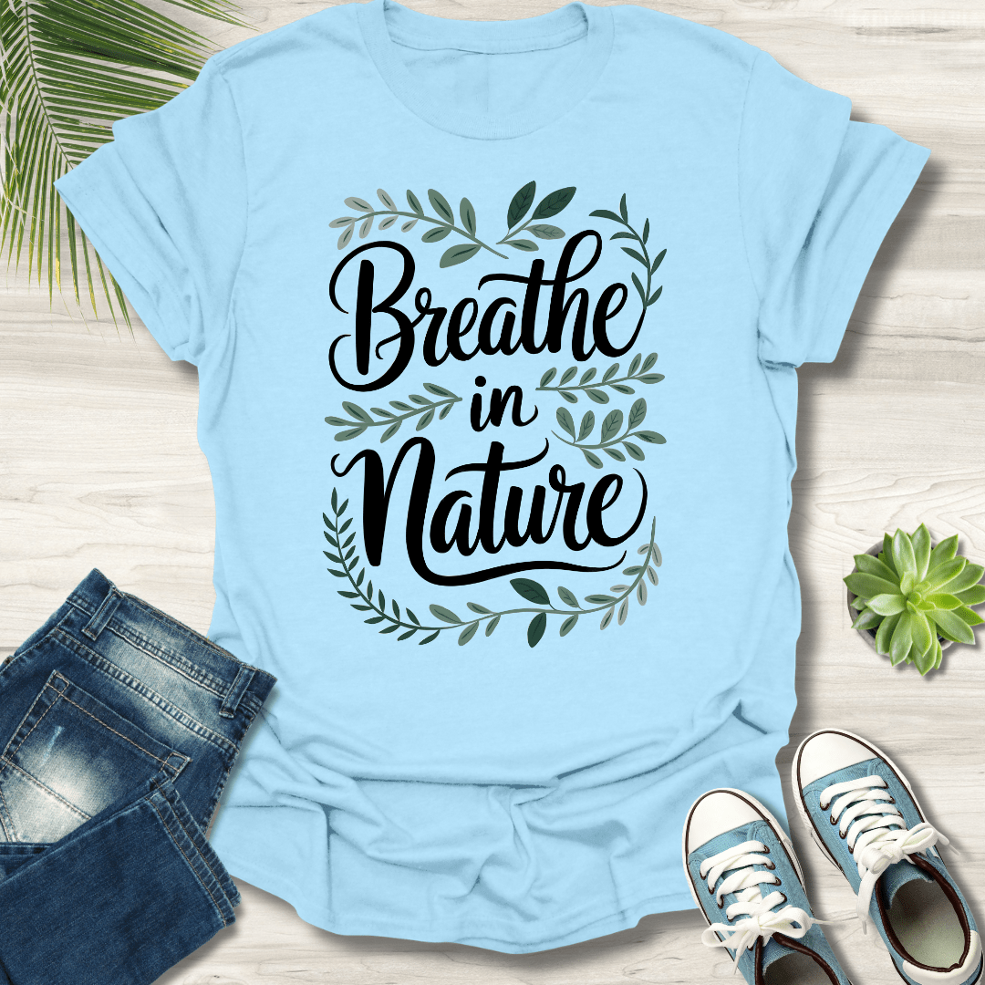 Breath In Nature T-Shirt