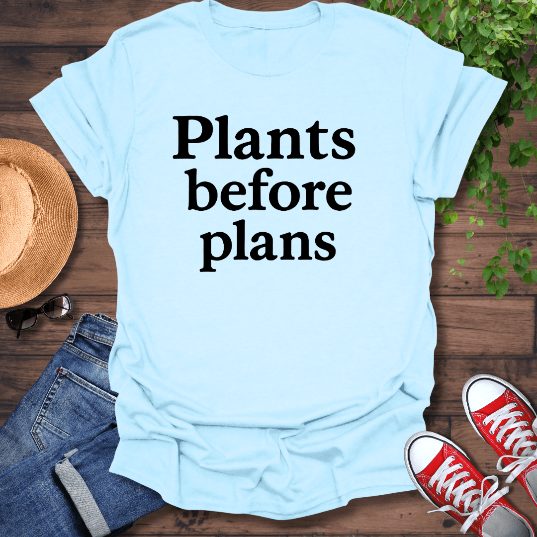 Plants Before Plans T-Shirt