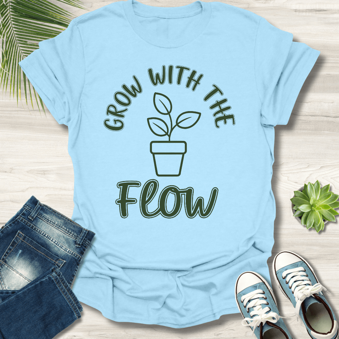 Grow With The Flow T-Shirt