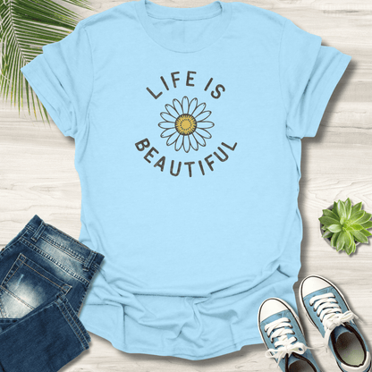 Life Is Beautiful T-Shirt