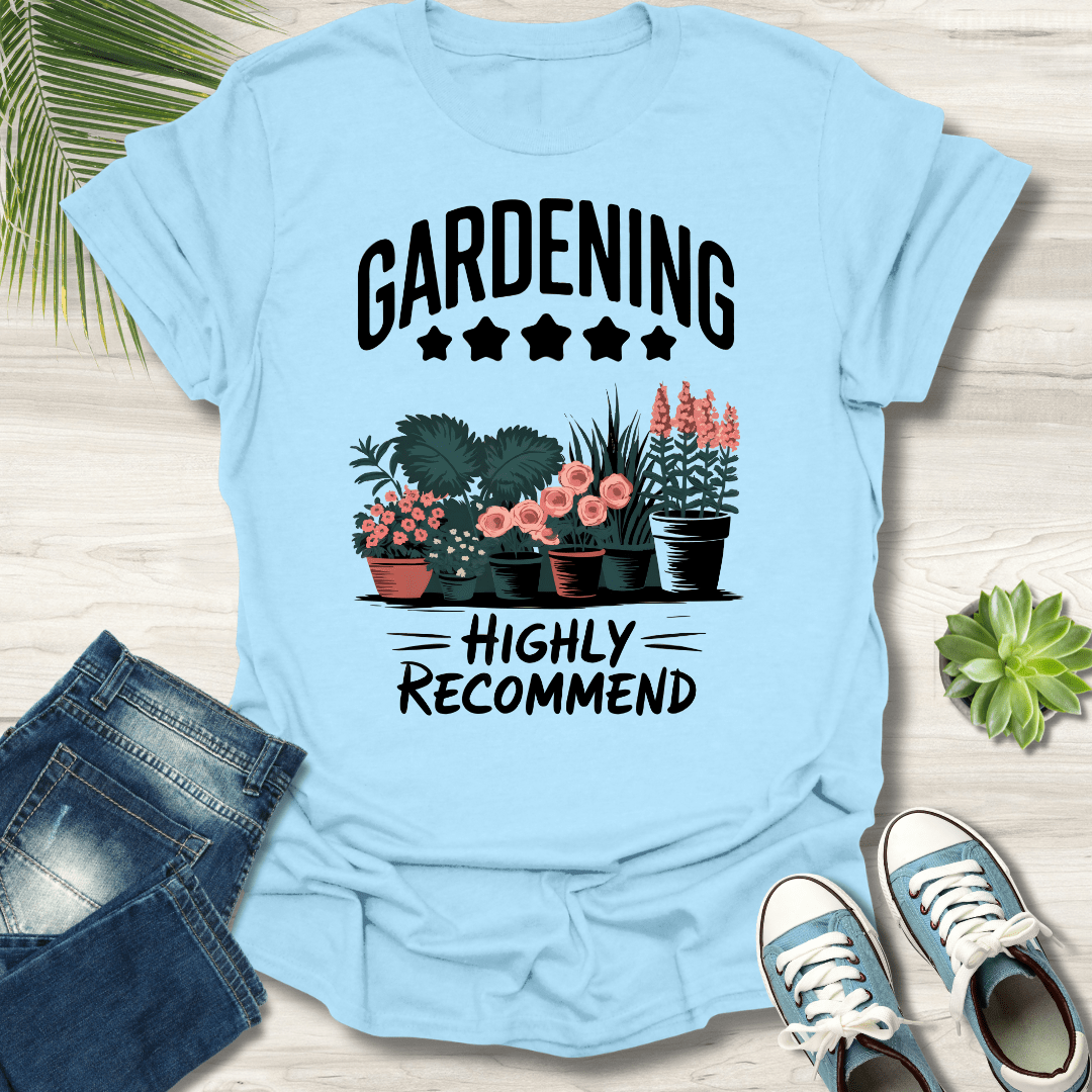 Gardening Highly Recommend T-Shirt