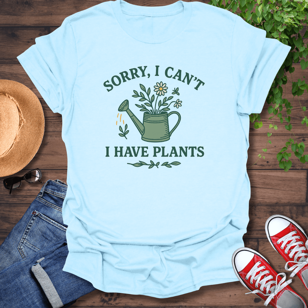 I Have Plants T-Shirt