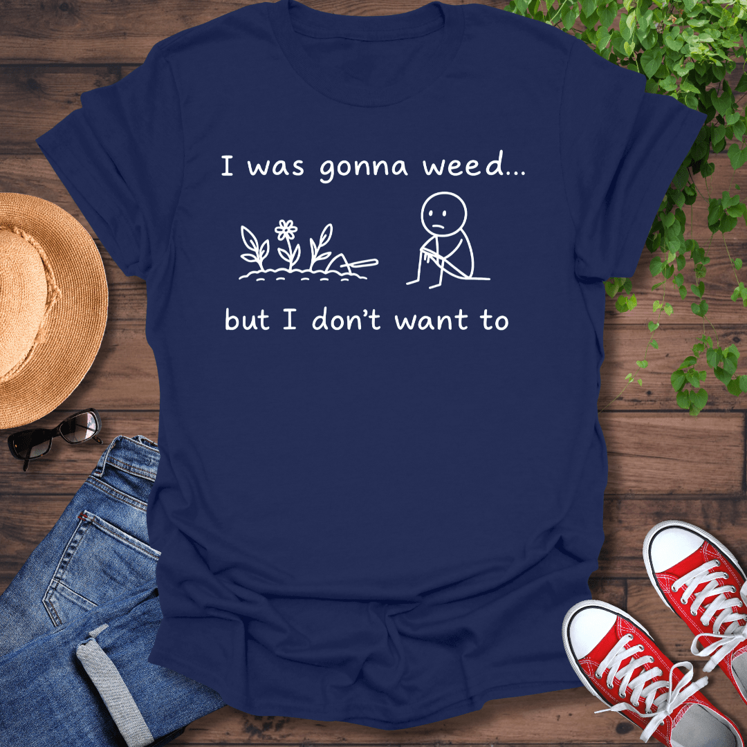Gonna Weed T-Shirt