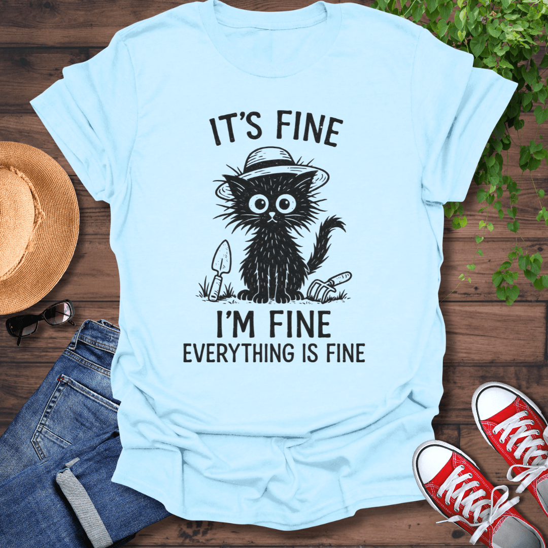 Everything Is Fine T-Shirt