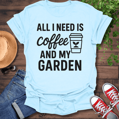 All I Need T-Shirt