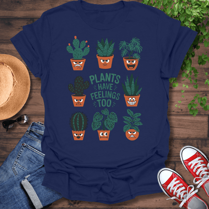 Plants Have Feelings T-Shirt