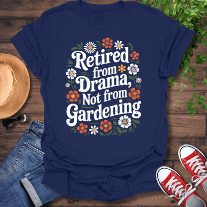 Retired From Drama T-Shirt