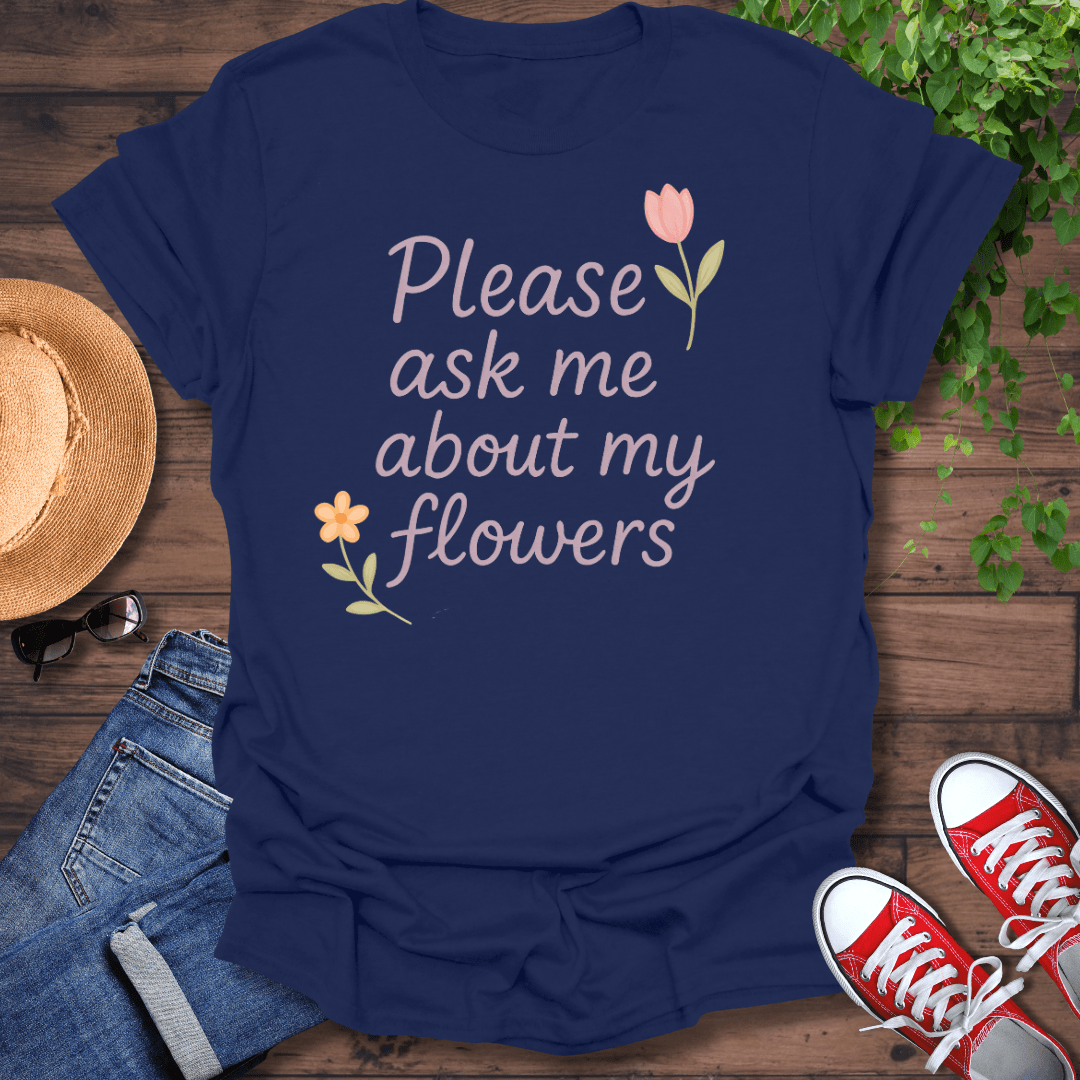 About My Flowers T-Shirt