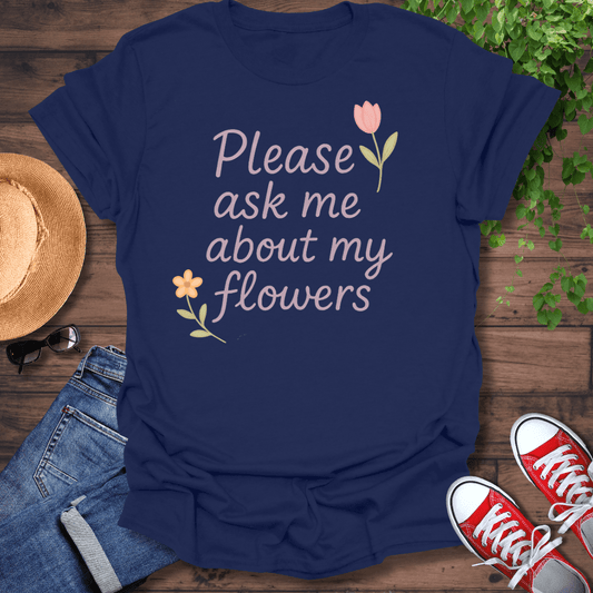 About My Flowers T-Shirt