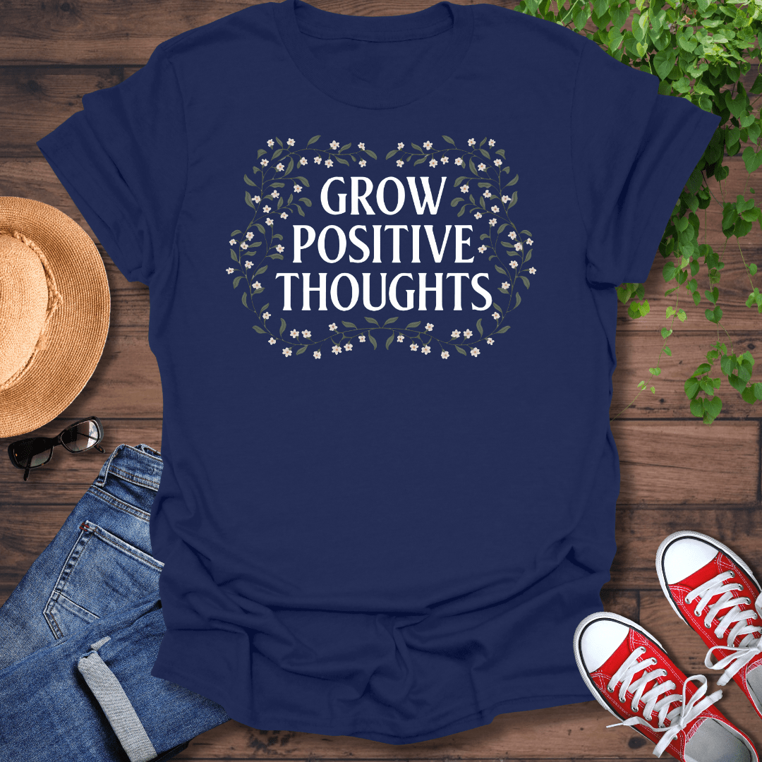Grow Positive Thoughts T-Shirt