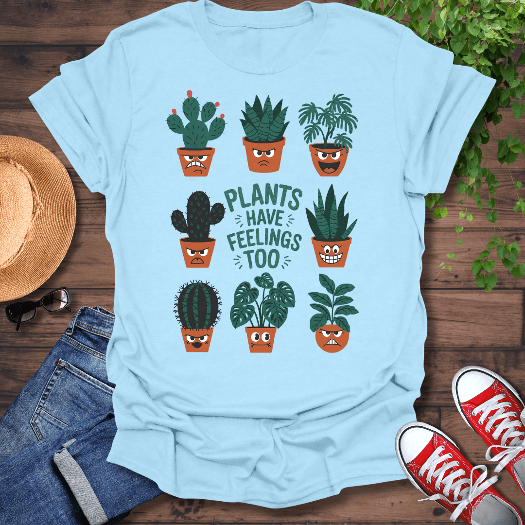 Plants Have Feelings T-Shirt