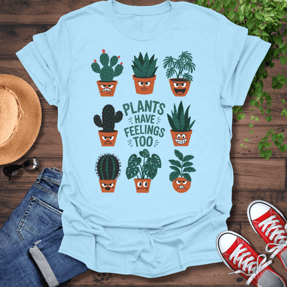 Plants Have Feelings T-Shirt