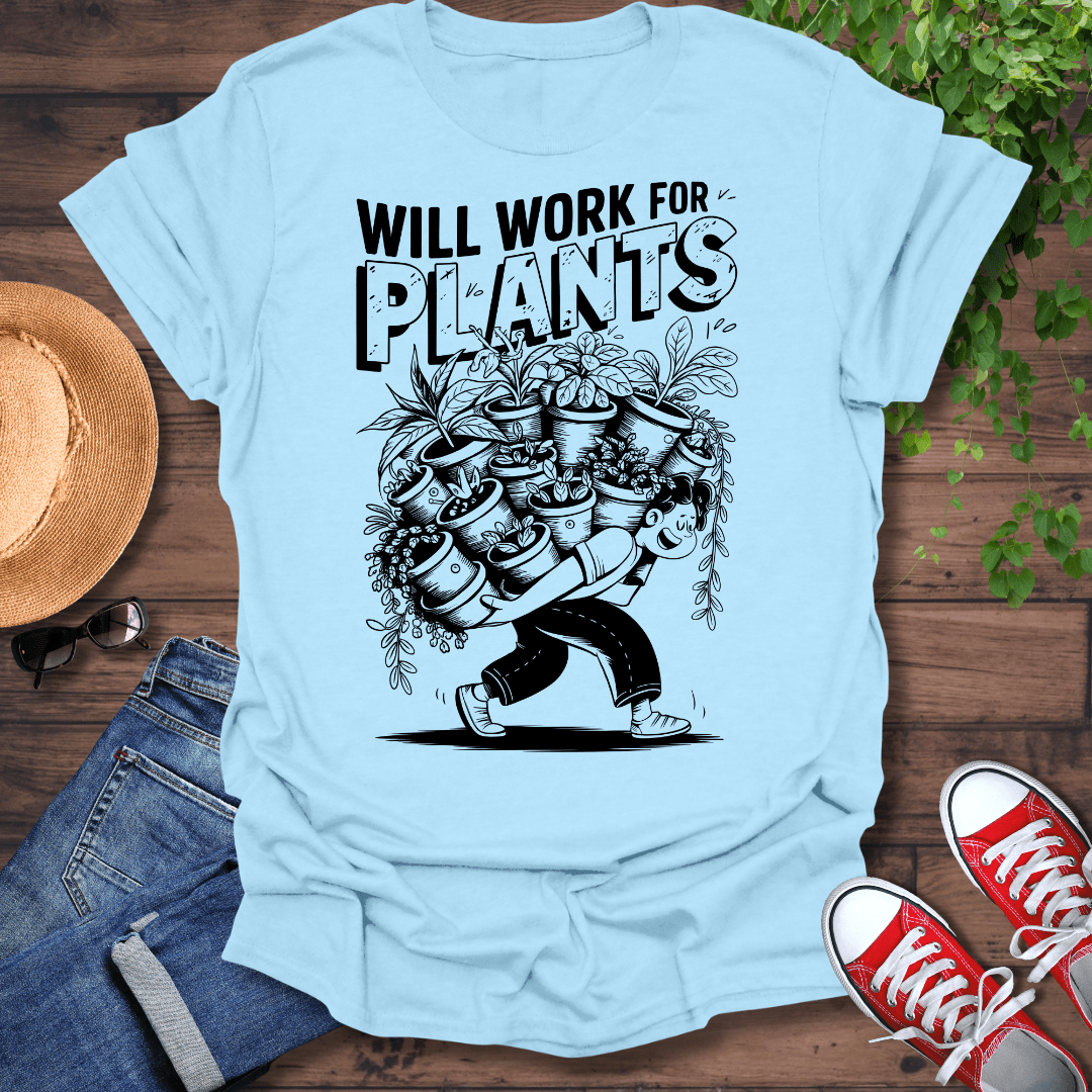 Will Work For Plants T-Shirt