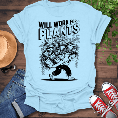 Will Work For Plants T-Shirt