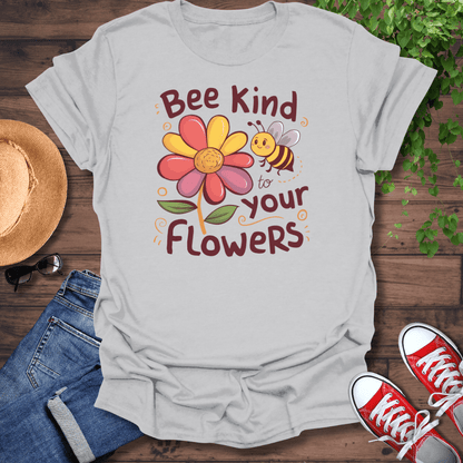 Bee Kind To Your Flowers T-Shirt