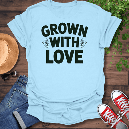 Grown With Love T-Shirt