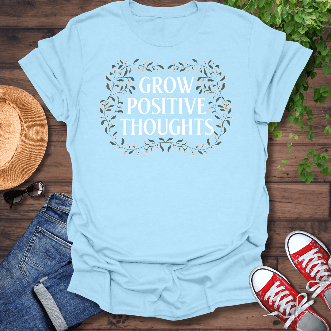 Grow Positive Thoughts T-Shirt