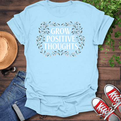 Grow Positive Thoughts T-Shirt