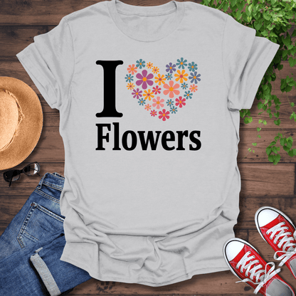 I ❤️ Flowers T-Shirt