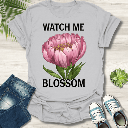 Watch Me Blossom T-Shirt