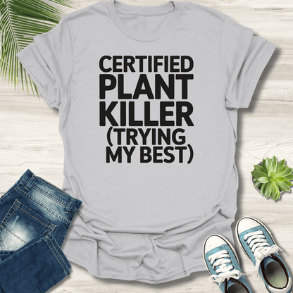 Certified Plant Killer T-Shirt