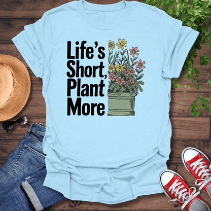 Life's Short T-Shirt