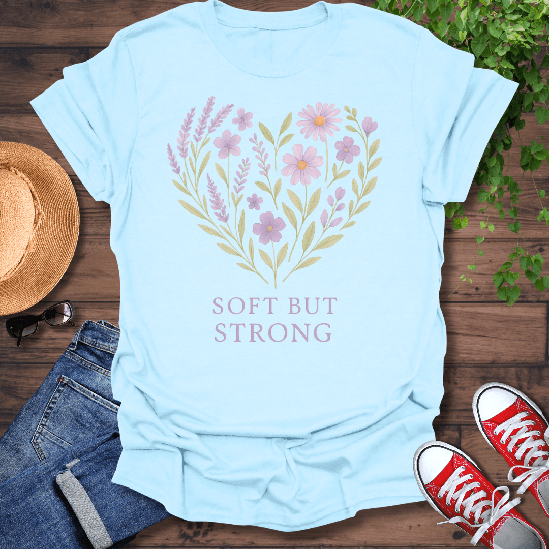 Soft But Strong T-Shirt