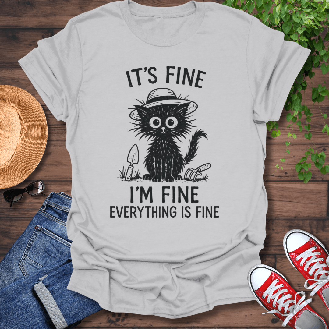 Everything Is Fine T-Shirt