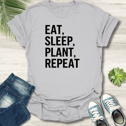 Eat, Sleep, Plant, Repeat T-Shirt