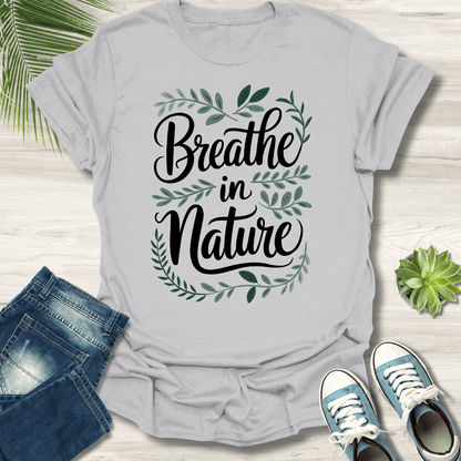 Breath In Nature T-Shirt