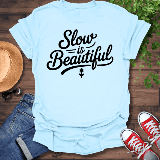 Slow Is Beautiful T-Shirt