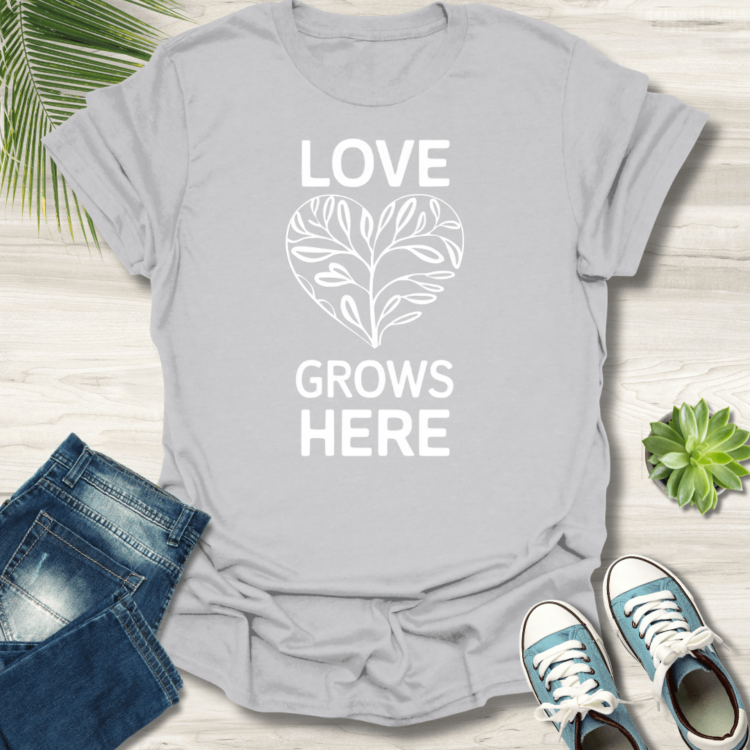 Love Grows Here T-Shirt