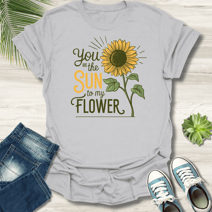 Sun To My Flower T-Shirt