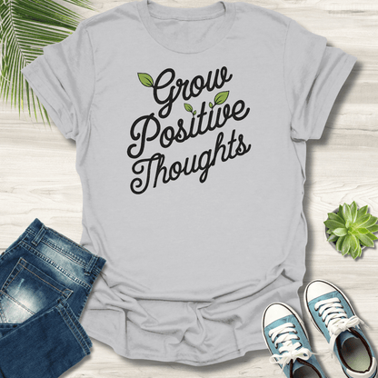 Grow Positive Thoughts T-Shirt