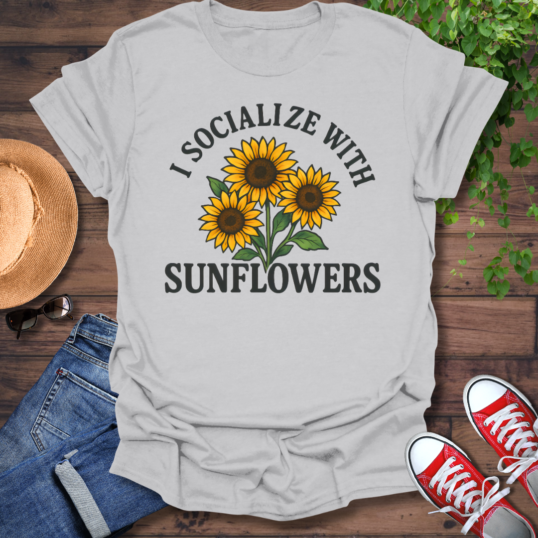 Socialize With Sunflowers T-Shirt