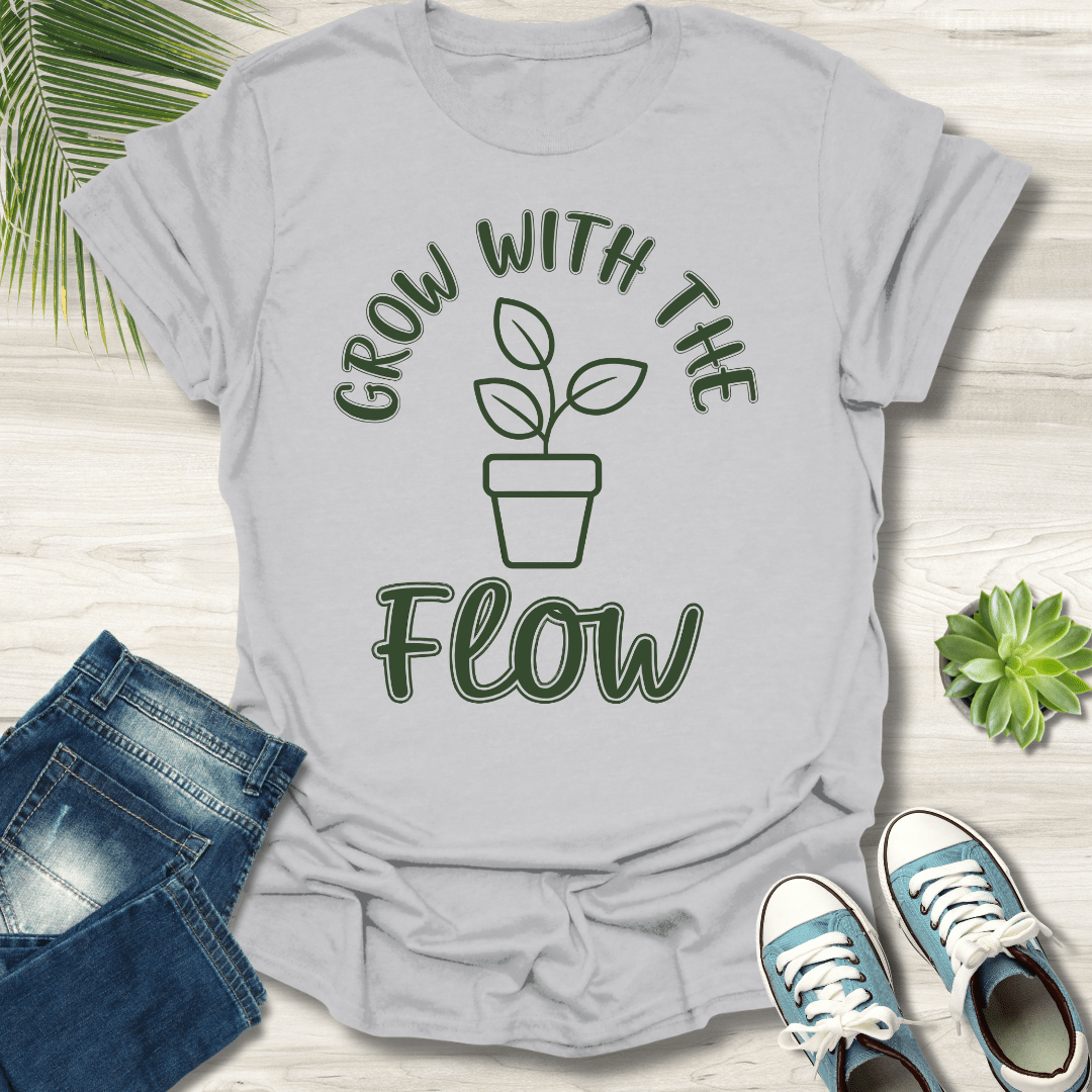 Grow With The Flow T-Shirt