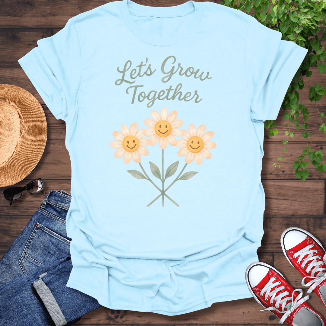 Let's Grow Together T-Shirt