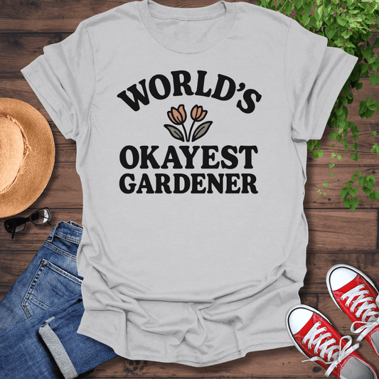 Okayest Gardener T-Shirt